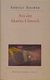 Aus der Akasha-Chronik - Rudolf Steiner