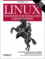 Linux - Wegweiser zur Installation & Konfiguration - Welsh, Matt; Dalheimer, Matthias K; Dawson, Terry; Kaufman, Lar