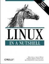 Linux in a Nutshell - Siever, Aaron Weber, Stephen Figgins, Robert Love, Arnold Robbins & Lars Schulten, Ellen