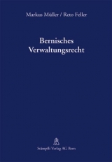 Bernisches Verwaltungsrecht - Markus Müller, Reto Feller