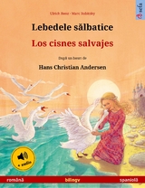Lebedele sălbatice – Los cisnes salvajes (română – spaniolă) - Ulrich Renz