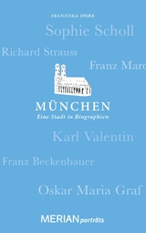 München. Eine Stadt in Biographien - Franziska Sperr