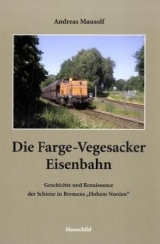 Die Farge-Vegesacker Eisenbahn - Andreas Mausolf