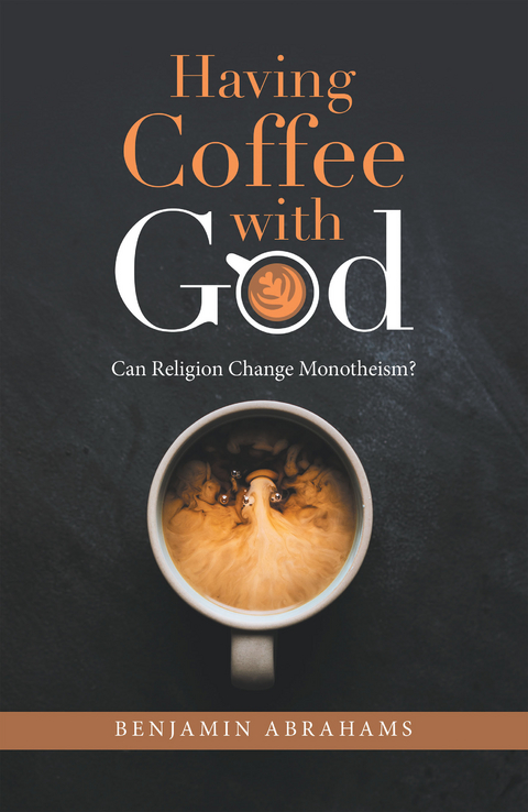 Having Coffee with God -  Benjamin Abrahams