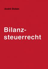 Bilanzsteuerrecht - André Jacques Dicken, Martin Henssler