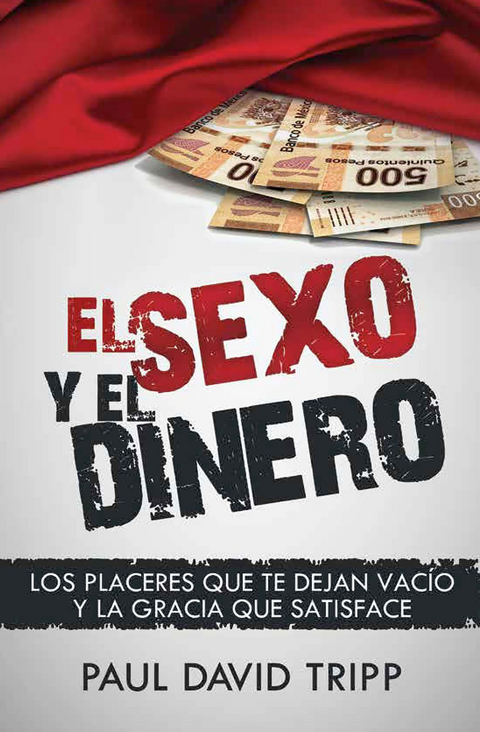 El sexo y el dinero - Paul David Tripp