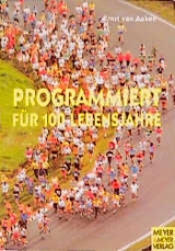 Programmiert für 100 Lebensjahre - Ernst van Aaken