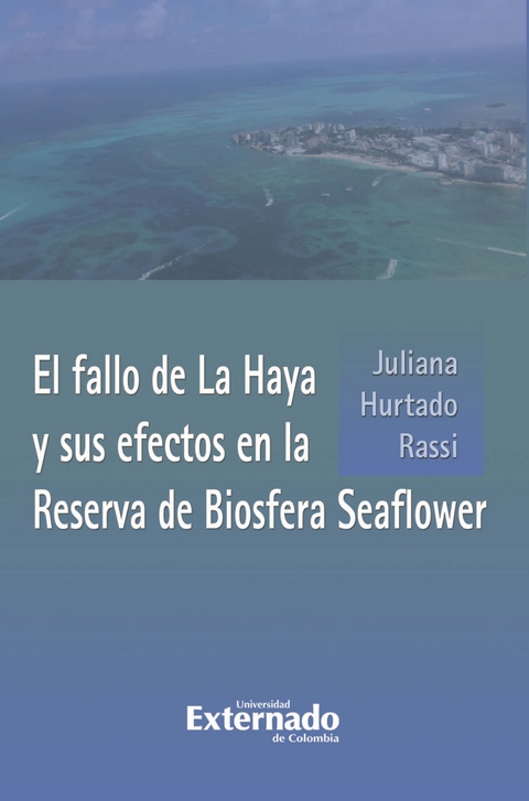 El fallo de La Haya y sus efectos en la Reserva de Biosfera Seaflower - Juliana Hurtado Rassi