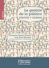 La gestión de lo público: debates y dilemas - Clemente Forero Pineda, Luis Díaz Matajira