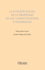 La función social de la propiedad en las constituciones colombianas - Helena Alviar García, Catalina Villegas de Castillo