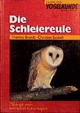 Die Schleiereule: Ökologie eines heimlichen Kulturfolgers (Sammlung Vogelkunde im AULA-Verlag)