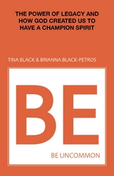 Be Uncommon - Tina Black, Brianna Black-Petros