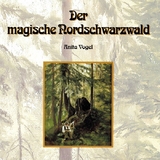 Der magische Nordschwarzwald - Anita Vogel