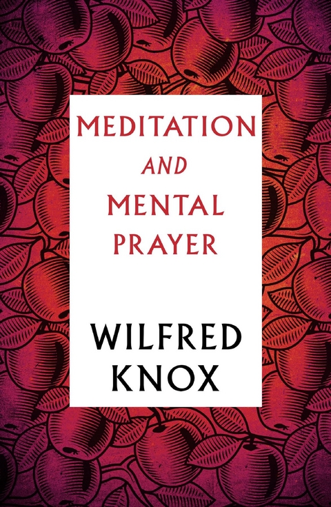 Meditation and Mental Prayer -  Wilfred Knox