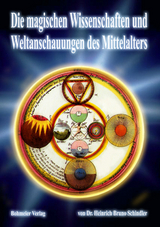 Die magischen Wissenschaften und Weltanschauungen des Mittelalters - Heinrich Bruno Schindler