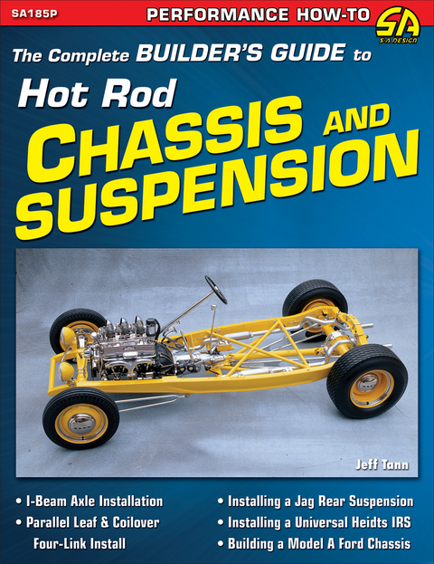 Complete Builder's Guide to Hot Rod Chassis & Suspension -  Jeff Tann
