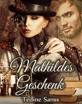 Mathildes Geschenk - Tedine Sanss