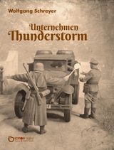 Unternehmen Thunderstorm, Gesamtausgabe - Wolfgang Schreyer