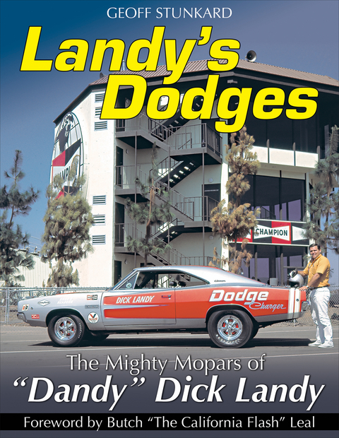 Landy's Dodges: The Mighty Mopars of &quote;Dandy&quote; Dick Landy -  Geoff Stunkard