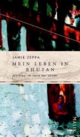 Mein Leben in Bhutan - Zeppa, Jamie