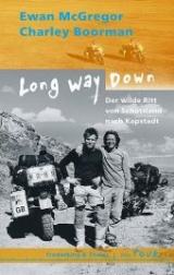 Long way down. Der wilde Ritt von Schottland nach Kapstadt - McGregor, Ewan; Boorman, Charley