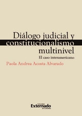 Diálogo judicial y constitucionalismo multinivel - Paola Andrea Acosta Alvarado