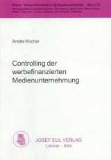 Controlling der werbefinanzierten Medienunternehmung - Anette Köcher