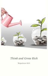 Think And Grow Rich - Napoleon Hill