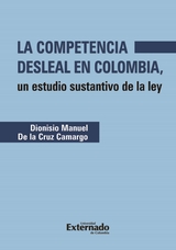 La competencia desleal en Colombia - Diosnisio Manuel de la Cruz Camargo