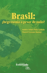 Brasil: ¿hegemonía a pesar de todo? - Andrés Arturo Peña Galindo, Florent Quenoz-Frasson