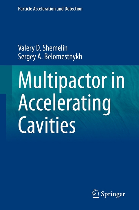 Multipactor in Accelerating Cavities - Valery D. Shemelin, Sergey A. Belomestnykh
