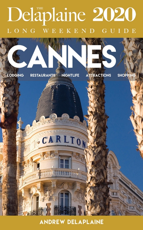 Cannes - The Delaplaine 2020 Long Weekend Guide - Andrew Delaplaine