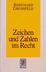 Zeichen und Zahlen im Recht - Grossfeld, Bernhard