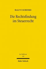 Die Rechtsfindung im Steuerrecht - Ralf P. Schenke