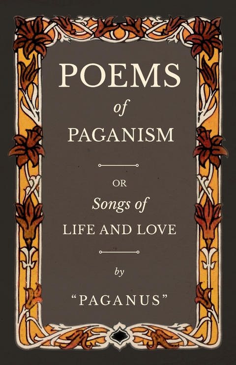 Poems of Paganism; or, Songs of Life and Love -  Paganus