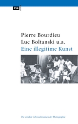 Eine illegitime Kunst - Pierre Bourdieu, Luc Boltanski, Robert Castel, Jean-Claude Chamboredon, Gerard Lagneau, Dominique Schnapper
