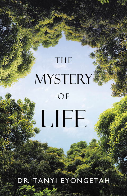 Mystery of Life -  Dr. Tanyi Eyongetah