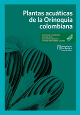 Plantas acuáticas de la Orinoquia colombiana - Santiago Madriñán, Anabel Rial, Ana María Bedoya, Mateo Fernández