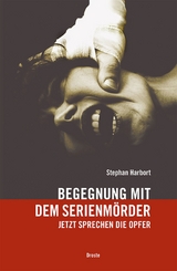 Begegnung mit dem Serienmörder - Stephan Harbort