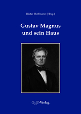 Gustav Magnus und sein Haus - Stefan L. Wolff, Horst Kant, Johannes Orphal, Dieter Hoffmann, Wolfgang Schreier, Ralf Hahn, Markus Ecke, Falk Rieß, Peter Kühn, Christine Becker-Koob, Theo Mayer-Kuckuk, Wolfgang Eberhardt