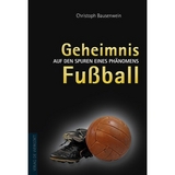 Geheimnis Fußball - Bausenwein, Christoph