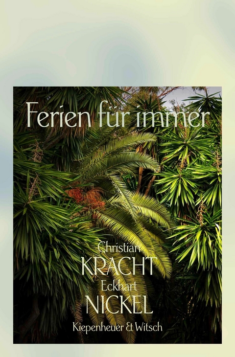 Ferien für immer - Christian Kracht, Eckhart Nickel