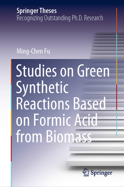 Studies on Green Synthetic Reactions Based on Formic Acid from Biomass -  Ming-Chen Fu