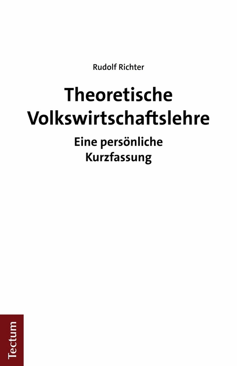 Theoretische Volkswirtschaftslehre -  Rudolf Richter