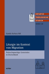 Liturgie im Kontext von Migration -  Kamila Barbara Riß