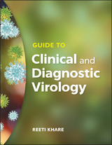 Guide to Clinical and Diagnostic Virology -  Reeti Khare