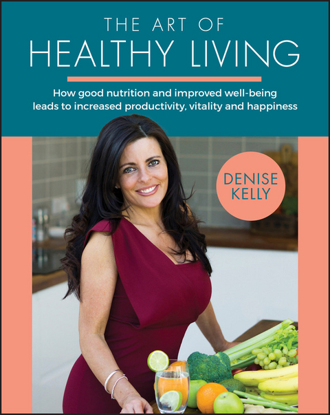 The Art of Healthy Living - Denise Kelly