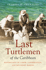 Last Turtlemen of the Caribbean -  Sharika D. Crawford