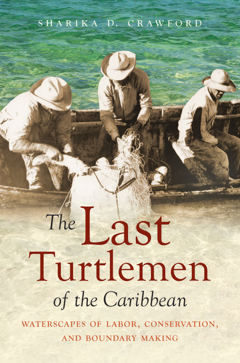 Last Turtlemen of the Caribbean -  Sharika D. Crawford