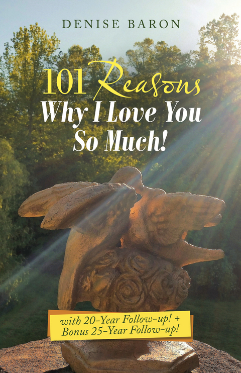 101 Reasons Why I Love You so Much! -  Denise Baron